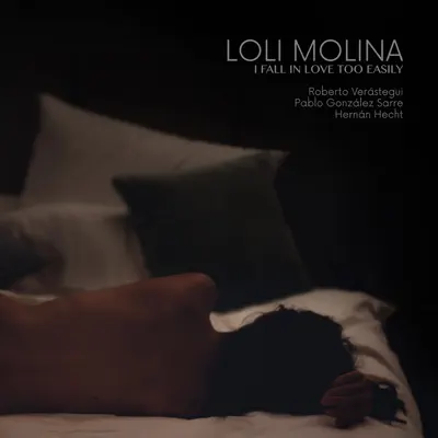 I Fall In Love Too Easily (feat. Hernan Hecht, Pablo Gonzalez Sarre & Roberto Verastegui) - Single - Loli Molina I Fall In Love Too Easily (feat. Hernan Hecht, Pablo Gonzalez Sarre & Roberto Verastegui) - Single - Loli Molina