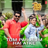 Tum Par Hum Hai Atke (From "Pagalpanti") artwork