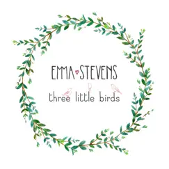 Three Little Birds - Single by Emma Stevens album reviews, ratings, credits