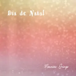 Dia de Natal - Single - Maurício Gringo Dia de Natal - Single - Maurício Gringo