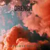 Drench - Single album lyrics, reviews, download
