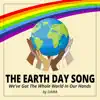 The Earth Day Song (We've Got the Whole World in Our Hands) - Single album lyrics, reviews, download