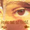 Stream & download Desde que te fuiste (feat. Raiden) - Single