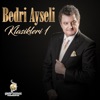 Bedri Ayseli Klasikleri 1