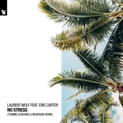 No Stress (Tommie Sunshine & MureKian Remix) [feat. Eric Carter] [Remixes] - Single - Laurent Wolf