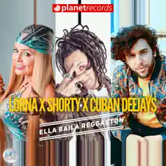 Ella Baila Reggaeton - Single by Lorna, DJ Shorty & Cuban Deejays album reviews, ratings, credits
