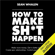 Sean Whalen - How to Make Sh*t Happen: Make More Money, Get in Better Shape, Create Epic Relationships and Control (Unabridged)
