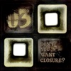 Don't You Want Closure? - EP