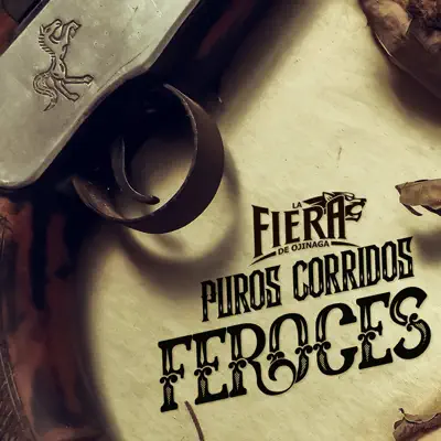 Puros Corridos Feroces - EP - La Fiera De Ojinaga Puros Corridos Feroces - EP - La Fiera De Ojinaga