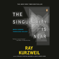 Ray Kurzweil - The Singularity Is Near: When Humans Transcend Biology (Unabridged) artwork