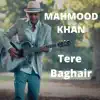 Tere Baghair album lyrics, reviews, download
