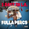 5 Dayz In L.A. Fulla Percs