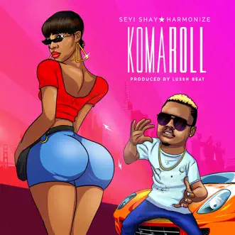 Koma Roll - Single by Seyi Shay & Harmonize album reviews, ratings, credits