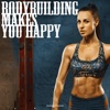 Bodybuilding Makes You Happy