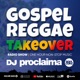 DJ Proclaima Presents The Gospel Reggae Takeover