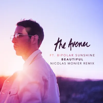 Beautiful (Nicolas Monier Remix) [feat. Bipolar Sunshine] - Single - The Avener