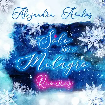 Sólo Un Milagro (Remixes) - EP - Alejandra Avalos