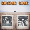 Raising Cane - Still Got It