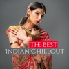 The Best Indian Chillout - Wonderful Oriental Lounge, Mystic Buddha Cafe, Exotic Sounds Flavor