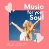 Music for your Soul – Healing Songs that Soothe the Soul album lyrics, reviews, download