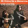 Mi Chica Va a Matarme - Single album lyrics, reviews, download