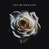 Give Me Your Love - Single