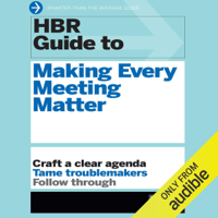 Harvard Business Review - HBR Guide to Making Every Meeting Matter: Craft a Clear Agenda, Tame Troublemakers, Follow Through (Unabridged) artwork