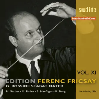 Edition Ferenc Fricsay, Vol. XI: G. Rossini: Stabat Mater by Maria Stader, Marianna Radev, Ernst Haefliger, Kim Borg, Ferenc Fricsay, RIAS-Symphonie-Orchester & RIAS Kammerchor album reviews, ratings, credits