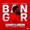 Banger - Preto Show, Dandy Lisbon & Davido lyrics