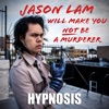 Jason Lam Will Make You Not Be a Murderer (Hypnosis)