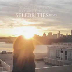 Recollection (Selebrities Remix) - Single - Keep Shelly In Athens