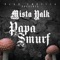 Papa Smurf - Mista Yalk lyrics