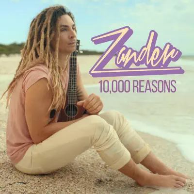 10,000 Reasons - Single - Zander