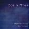 Dos X Tres (feat. Roy Borland) - Sebastián Cortés lyrics