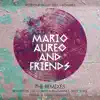 Mario Aureo & Friends - The Remixes - EP album lyrics, reviews, download