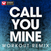 Call You Mine (Workout Remix) - Power Music Workout
