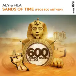 Sands of Time (FSOE 600 Anthem) - Single - Aly & Fila Sands of Time (FSOE 600 Anthem) - Single - Aly & Fila