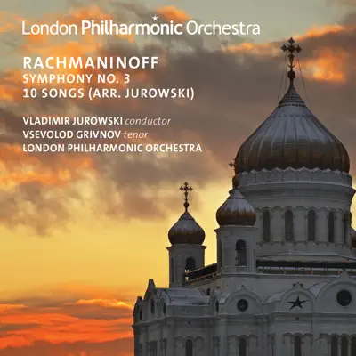 Rachmaninoff: Symphony No. 3 & 10 Songs (Live) - London Philharmonic Orchestra