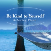 Be Kind to Yourself - Relaxing Piano artwork