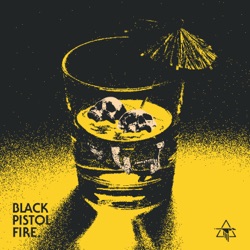 Black Pistol Fire - Pick Your Poison