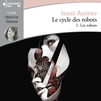 Isaac Asimov - Le cycle des robots (Tome 1) - Les robots artwork