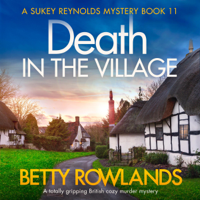 Betty Rowlands - Death in the Village: A Sukey Reynolds Mystery, Book 11 (Unabridged) artwork