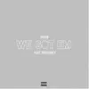 Stream & download We Got Em (feat. Madface) - Single