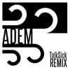 Adem (TalkSick Remix) [feat. TalkSick] - Single