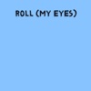 Lelli - Roll (My Eyes)