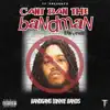 Can't Ban the Bandman (Raw N Uncut) album lyrics, reviews, download