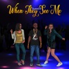 When They See Me - Single