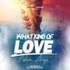 What Kind of Love - Single