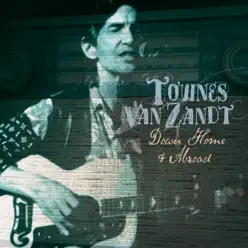 Down Home and Abroad - Townes Van Zandt