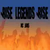 Rise Legends Rise - Single album lyrics, reviews, download